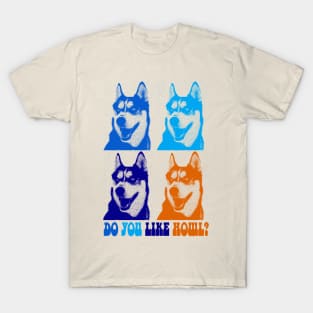 Do you like howl? Husky T-Shirt